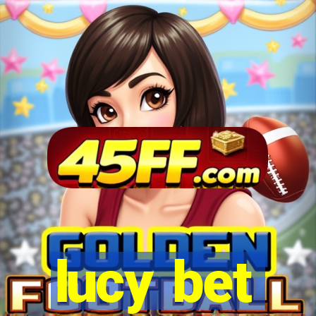 lucy bet